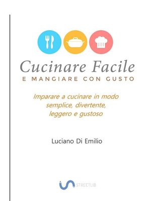 cover image of Cucinare facile e mangiare con gusto